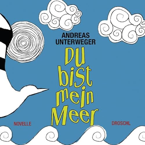 DU BIST MEIN MEER. Novelle ; (in 3 x 77 Bildern) - Unterweger, Andreas