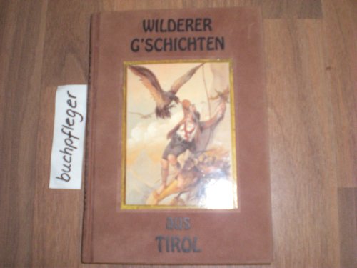 Stock image for Wilderer-G'schichten [Wildererg'schichten] aus Tirol. for sale by Antiquariat Christoph Wilde