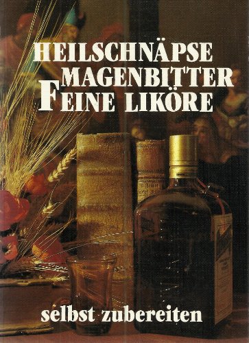 Stock image for Heilschnpse, Magenbitter, Feine Likre selbst zubereiten for sale by Antiquariat Buchtip Vera Eder-Haumer