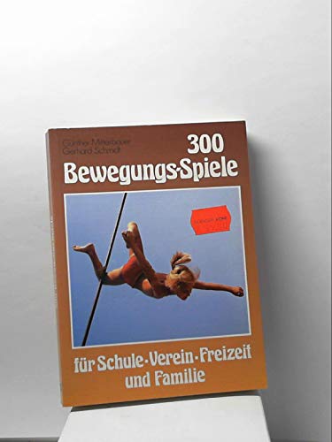 Imagen de archivo de Dreihundert Bewegungsspiele fr Schule, Verein, Freizeit und Familie a la venta por medimops