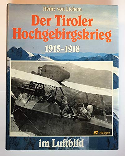 Beispielbild fr Der Tiroler Hochgebirgskrieg 1915 -1918 im Luftbild. (6610 820). Die altsterreichische Luftwaffe zum Verkauf von medimops