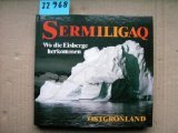 Stock image for Sermiligaq. Wo die Eisberge herkommen. Ostgrnland for sale by medimops