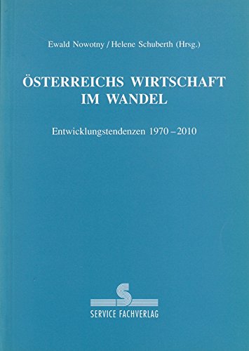 Österreichs Wirtschaft im Wandel. Entwicklungstendenzen 1970-2010