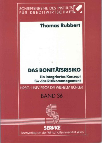 Das Bonitätsrisiko : ein integriertes Konzept für das Risikomanagement. Schriftenreihe des Instituts für Kreditwirtschaft - Rubbert, Thomas