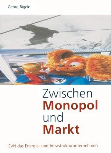 Beispielbild fr Zwischen Monopol und Markt EVN das Energie- und Infrastrukturunternehmen zum Verkauf von Buchpark