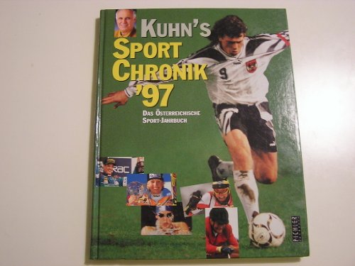 Beispielbild fr Kuhn`s Sport Chronik '97. Das sterreichische Sport-Jahrbuch. zum Verkauf von Antiquariat Ottakring 1160 Wien