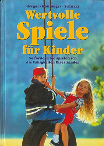 Imagen de archivo de Wertvolle Spiele fr Kinder I: So frdern Sie spielerisch die Fhigkeiten Ihrer Kinder a la venta por medimops