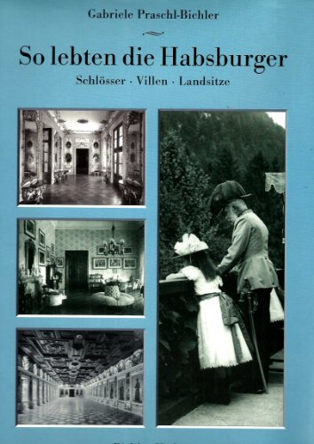 Stock image for So lebten die Habsburger: Schosser, Villen, Landsitze (German Edition) for sale by Green Street Books