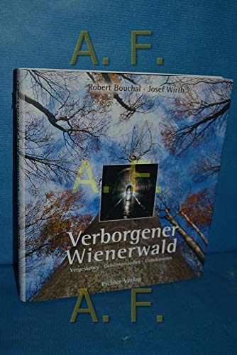 Beispielbild fr Verborgener Wienerwald. Vergessenes, Geheimnisvolles, Unbekanntes. zum Verkauf von ANTIQUARIAT BCHERBERG Martin Walkner