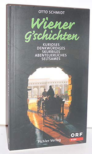 Stock image for Wiener G'schichten. Kurioses. Denkwrdiges. Skurriles. Abenteuerliches. Seltsames for sale by medimops