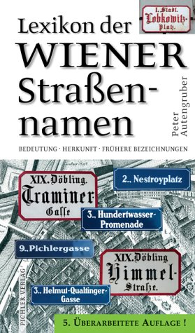 Stock image for Lexikon der Wiener Strassennamen: Bedeutung - Herkunft - Frhere Bezeichnungen for sale by medimops