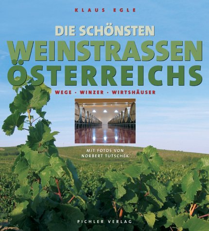 Stock image for Die schnsten Weinstrassen sterreichs: Wege - Winzer - Wirtshuser for sale by medimops