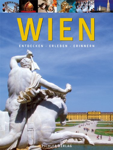 Imagen de archivo de Wien: Entdecken, Erleben, Erinnern; Deutsche Ausgabe - mit 150 Farbfotos a la venta por Buchstube Tiffany