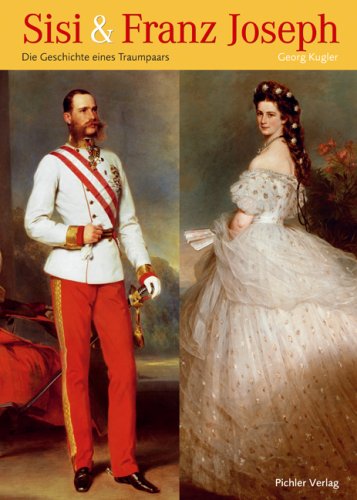 Franz Joseph and Elisabeth History of a fairy tale couple