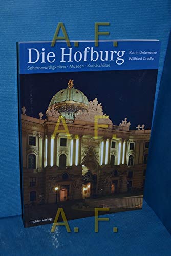 Beispielbild fr Die Hofburg: Sehenswrdigkeiten - Kunstschtze - Museen zum Verkauf von medimops