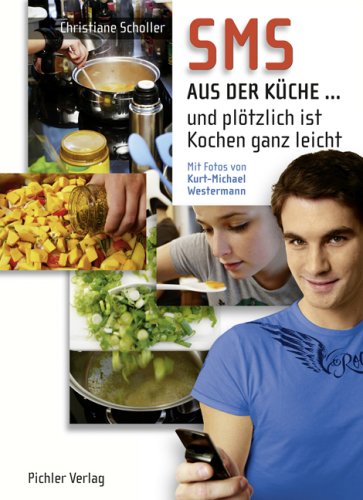 Beispielbild fr SMS aus der Kche.: Und pltzlich ist selber kochen ganz leicht zum Verkauf von Goodbooks-Wien