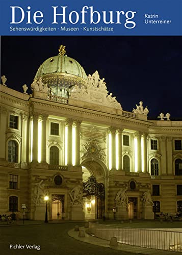 Stock image for Die Hofburg: Sehenswrdigkeiten. Museen. Kunstschtze for sale by Decluttr