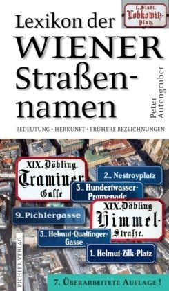 Stock image for Lexikon der Wiener Straennamen: Bedeutung - Herkunft - Frhere Bezeichnungen for sale by medimops