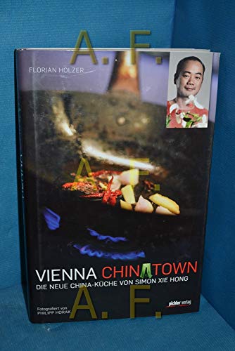 Beispielbild fr Vienna Chinatown: Die neue China-Kche von Simon Xie Hong zum Verkauf von medimops