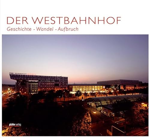 Der Westbahnhof Geschichte - Wandel - Aufbruch