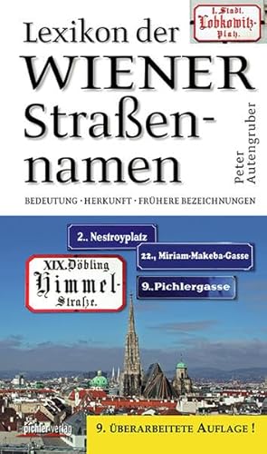 Beispielbild fr Lexikon der Wiener Straennamen: Bedeutung. Herkunft. Frhere Bezeichnungen. 9. akt. Auflage zum Verkauf von medimops