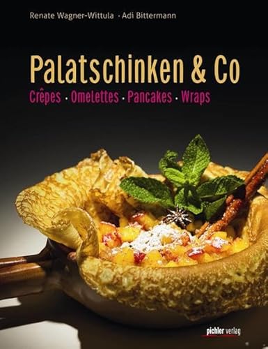 Stock image for Palatschinken & Co: Crpes. Omeletten. Pancakes. Wraps. for sale by medimops