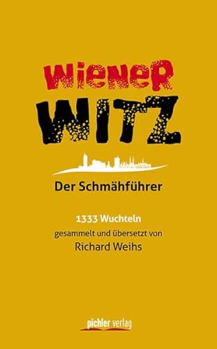 Beispielbild fr Wiener Witz: Der Schmhfhrer. 1333 Wuchteln gesammelt und bersetzt von Richard Weihs zum Verkauf von medimops