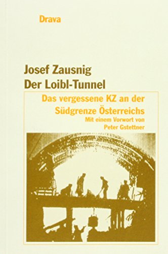 9783854352419: Der Loibl-Tunnel: Das vergessene KZ an der Sdgrenze sterreichs