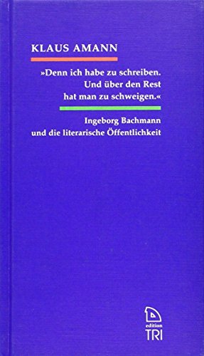 Beispielbild fr Denn ich habe zu schreiben, und ber den Rest hat man zu schweigen - Ingeborg Bachmann und die literarische ffentlichkeit zum Verkauf von Versandantiquariat Kerzemichel