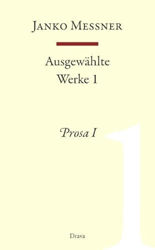 Ausgewählte Werke 1: Prosa 1 - Messner, Janko