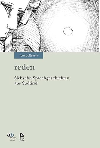 Reden - siebzehn Sprechgeschichten aus Südtirol. Mit Zeichnungen von Luciano Endrizzi, (=TravenBo...