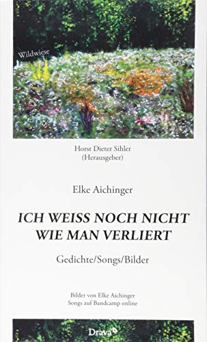 Stock image for Ich wei noch nicht wie man verliert: Gedichte / Songs / Bilder for sale by medimops