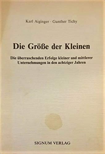 Beispielbild fr Die Gre der Kleinen : d. berraschenden Erfolge kleiner u. mittlerer Unternehmungen in d. achtziger Jahren. zum Verkauf von medimops