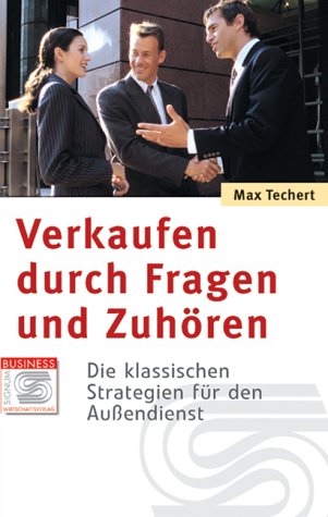 Beispielbild fr Verkaufen durch Fragen und Zuhren: Die klassischen Strategien fr den Auendienst zum Verkauf von medimops