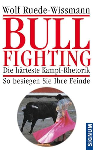 Beispielbild fr Bullfighting: Die hrteste Kampf-Rhetorik - So besiegen Sie Ihre Feinde zum Verkauf von medimops