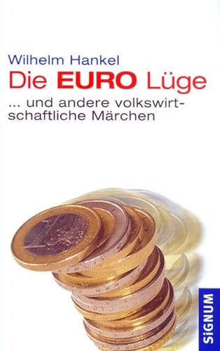 Beispielbild fr Die EURO-Lge . und andere volkswirtschaftliche Mrchen: Eine volkswirtschaftliche Mrchensammlung zum Verkauf von medimops