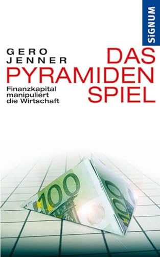 9783854363941: Das Pyramidenspiel: Finanzkapital manipuliert die Wirtschaft