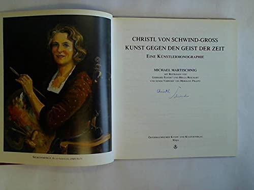 Christl von Schwind-Gross. Kunst gegen den Geist der Zeit. Eine Künstlermonographie. Mit Beiträge...