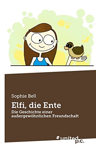 Beispielbild fr Elfi, die Ente : Die Geschichte einer auergewhnlichen Freundschaft zum Verkauf von Buchpark
