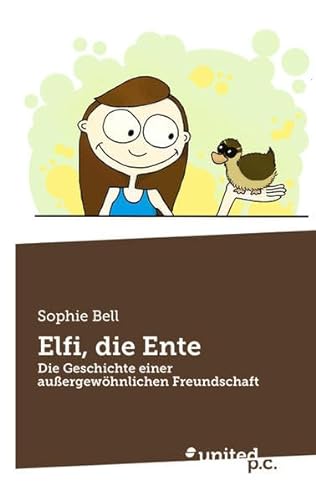 Stock image for Elfi, die Ente : Die Geschichte einer auergewhnlichen Freundschaft for sale by Buchpark