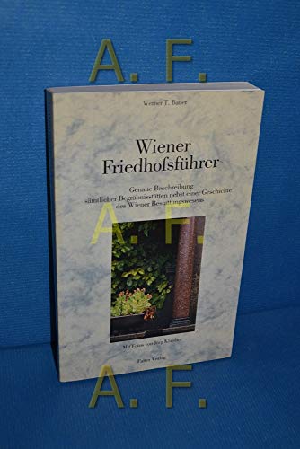 Beispielbild fr Wiener Friedhofsfhrer : Genaue Beschreibung smtlicher Begrbnissttten nebst einer Geschichte des Wiener Bestattungswesens. Mit Fotos von Jrg Klauber. zum Verkauf von Antiquariat KAMAS