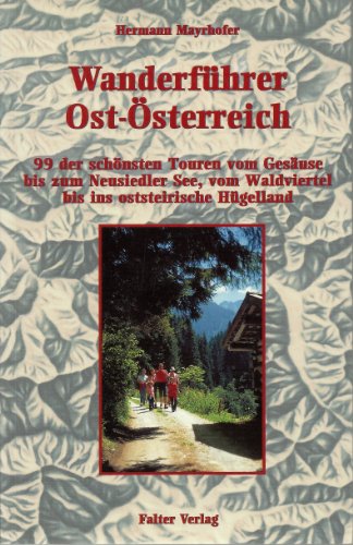 Beispielbild fr Wanderfhrer Ost-sterreich, Bd.1, Neunundneunzig der schnsten Touren vom Gesuse bis zum Neusiedler See, vom Waldviertel bis ins oststeirische Hgelland zum Verkauf von medimops