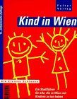 9783854392057: Kind in Wien 99. Ein Stadtfhrer fr alle, die in Wien mit Kindern zu tun haben