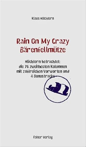 Beispielbild fr Rain On My Crazy Brenfellmtze. Nchtern betrachtet: die 76 zweitbesten Kolumnen mit zahlreichen Vorworten und 4 Bonustracks: Nchtern betrachtet: . zahlreichen Vorworten und vier Bonustracks zum Verkauf von medimops