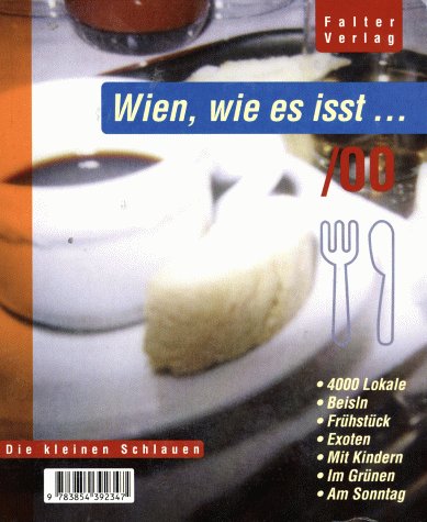 9783854392347: Wien, wie es isst 2000. 4000 Lokale, Beisln, Frhstck, Exoten, Mit Kindern, Im Grnen, Am Sonntag