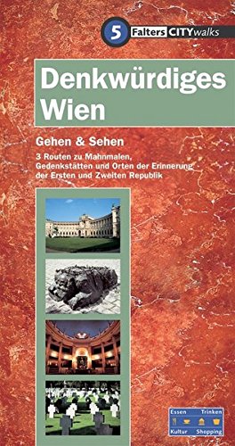 9783854393030: Denkwrdiges Wien: Gehen & Sehen, 3 Routen zu Mahnmalen, Gedenksttten und Orten der Erinnerung der Ersten und Zweiten Republik