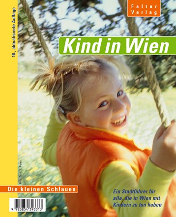 Kind in Wien. Ein Stadtführer für alle, die in Wien mit Kindern zu tun haben - Walter, Martin