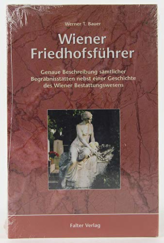 Beispielbild fr Wiener Friedhofsfhrer: Genaue Beschreibung smtlicher Begrbnissttten nebst einer Geschichte des Wiener Bestattungswesens zum Verkauf von medimops