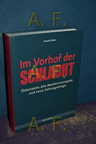 Beispielbild fr Im Vorhof der Schlacht. sterreichs alte Medienmonopole und neue Zeitungskriege zum Verkauf von Goodbooks-Wien