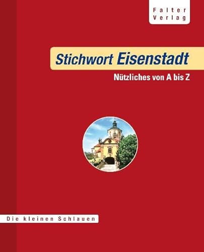 Stichwort Eisenstadt. Nützliches von A bis Z.